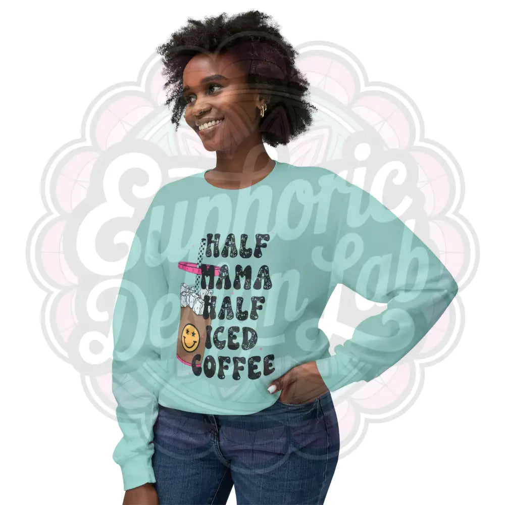 Crewneck Sweatshirt Half Mama Half Iced Coffee Sweatshirt