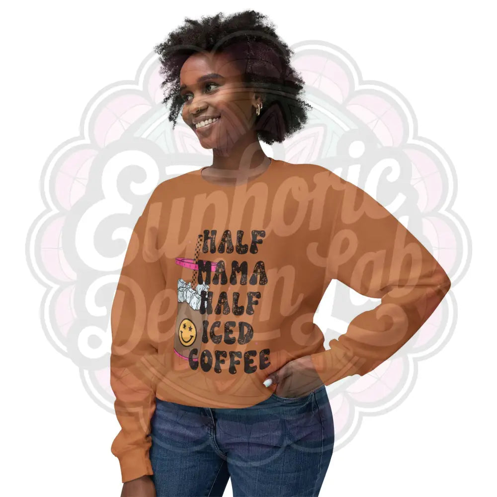 Crewneck Sweatshirt Half Mama Half Iced Coffee Sweatshirt