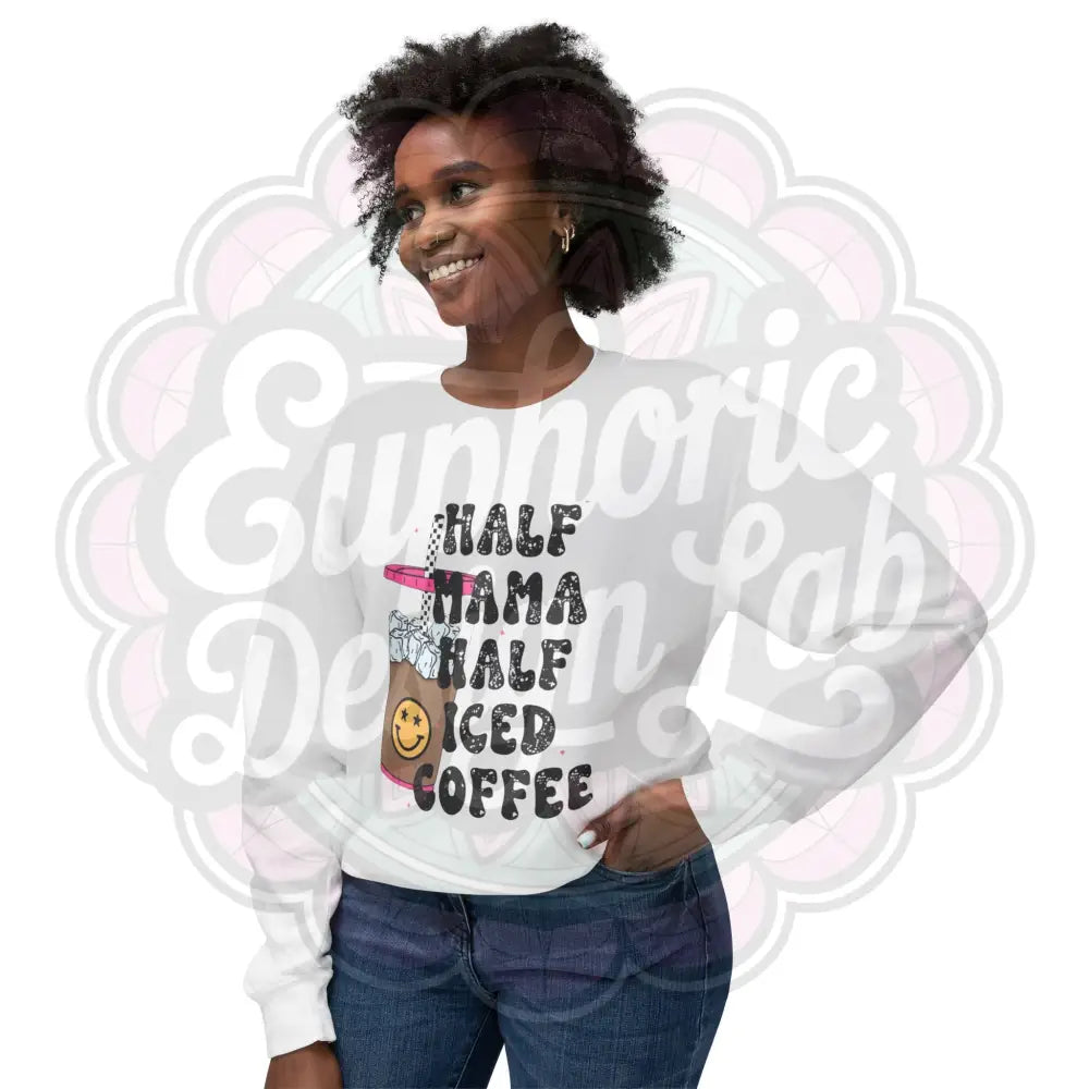 Crewneck Sweatshirt Half Mama Half Iced Coffee Sweatshirt
