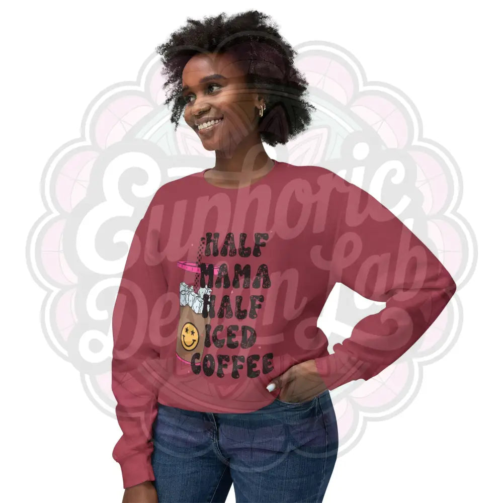 Crewneck Sweatshirt Half Mama Half Iced Coffee Sweatshirt