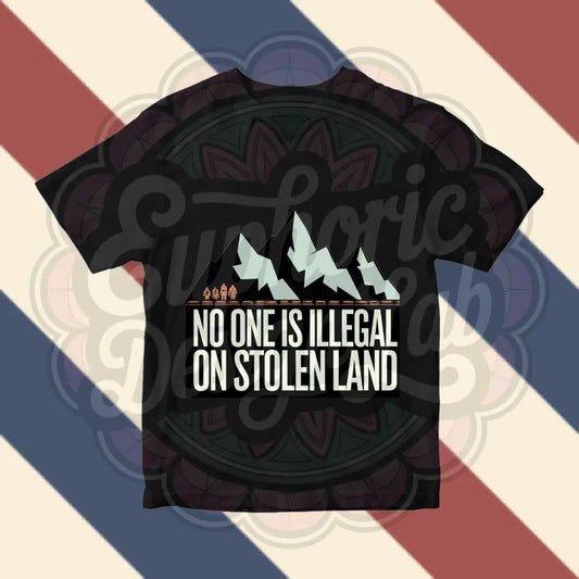 No One Is Illegal on Stolen Land T-Shirt
