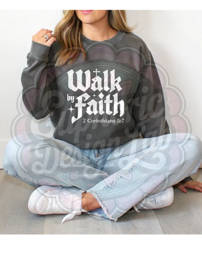 Walk by Faith Sweatshirt T-Shirt